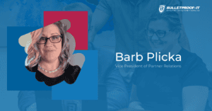 Promotional image featuring Barb Plicka, Vice President of Partner Relations at Bulletproof.IT, with her portrait on the left and a candid, smiling photo on the right, overlaid with colorful abstract shapes and the company logo.