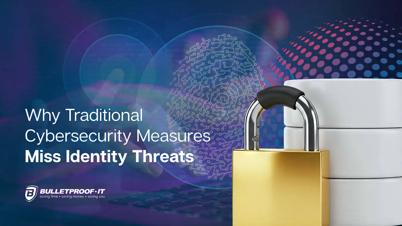An image that has the blog title in white text: Why Traditional Cybersecurity Measures Miss Identity Threats". There is a blue background with images of thumbprints, and a lock, to represent the theme.