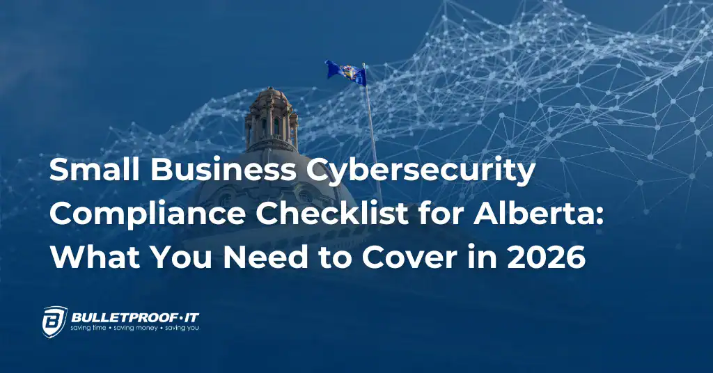 A photo of the Alberta legislature building with the Alberta flag, the sky is overlaid with a series of nodes to represent cybersecurity and IT. On top, in white, is the title of the blog: Small Business Cybersecurity Compliance Checklist for Alberta: What You Need to Cover in 2026.